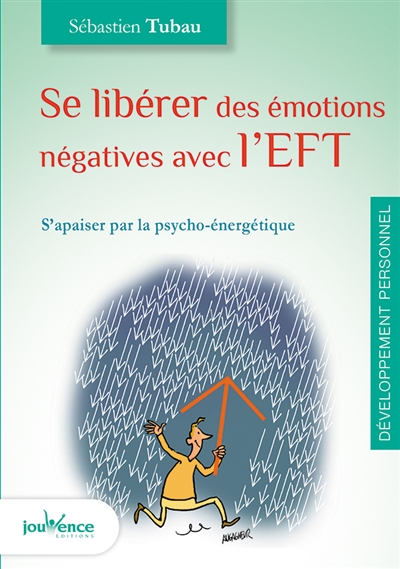 Se libérer des émotions négatives avec l'EFT : s'apaiser par la psycho-énergétique