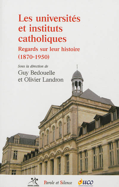 Les universités et instituts catholiques : regards sur leur histoire, 1870-1950