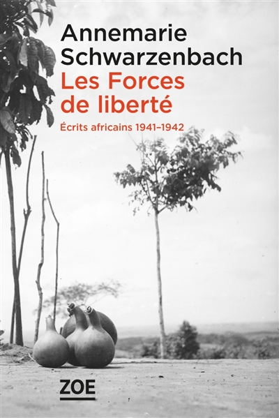 Les forces de la liberté : écrits africains 1941-1942
