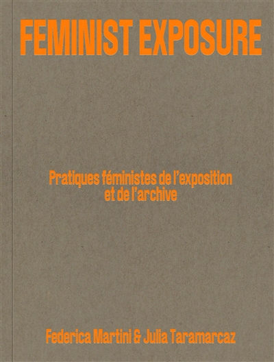 Feminist exposure : pratiques féministes de l'exposition et de l'archive