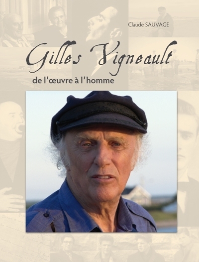 Gilles Vigneault de l'oeuvre à l'homme