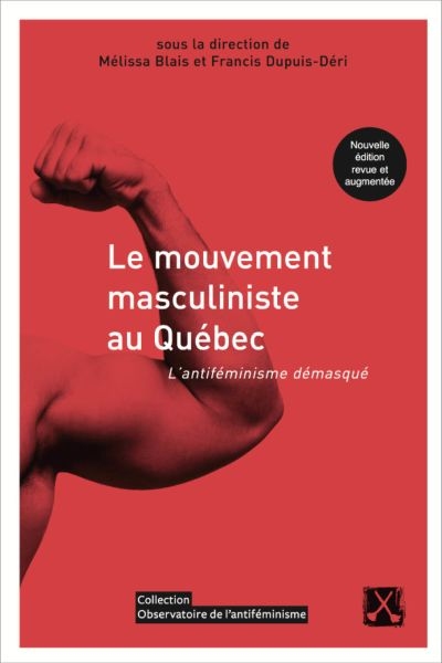 Le mouvement masculiniste au Québec : l'antiféminisme démasqué ;