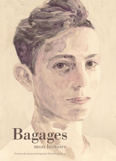 Bagages : mon histoire : poèmes de jeunes immigrants