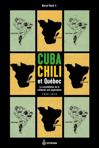 Cuba, Chili et Québec : la consolidation de la solidarité anti-impérialiste : 1959-1979