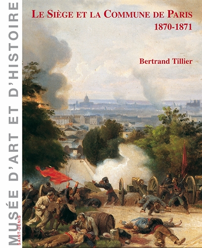 Le siège et la Commune de Paris, 1870-1871