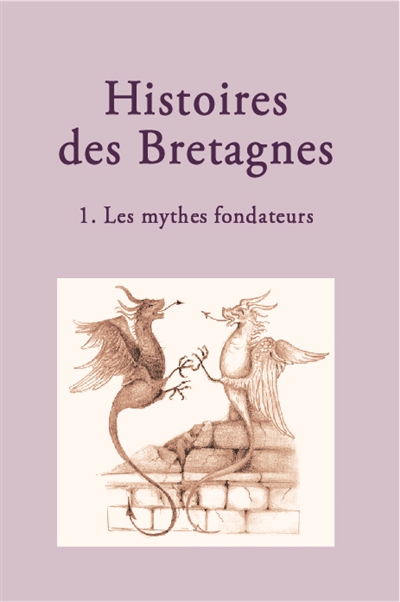 Histoires des Bretagnes. 1 , Les mythes fondateurs