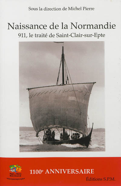 Naissance de la Normandie : 911, le traité de Saint-Clair-sur-Epte, 1100e anniversaire