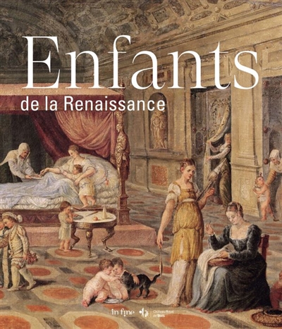 Enfants de la Renaissance : exposition, Blois, Château de Blois, du 18 mai au 1er septembre 2019