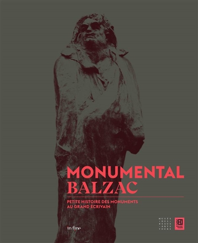 Monumental Balzac : petite histoire des monuments au grand écrivain : exposition, Tours, Musée des beaux-arts, du 18 mai au 1er septembre 2019