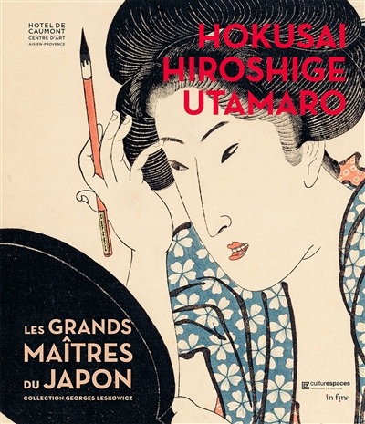 Hokusai, Hiroshige, Utamaro : les grands maîtres du Japon : collection Georges Leskowicz : [exposition, Aix-en-Provence, Hôtel de Caumont centre d'art, 8 novembre 2019-22 mars 2020]