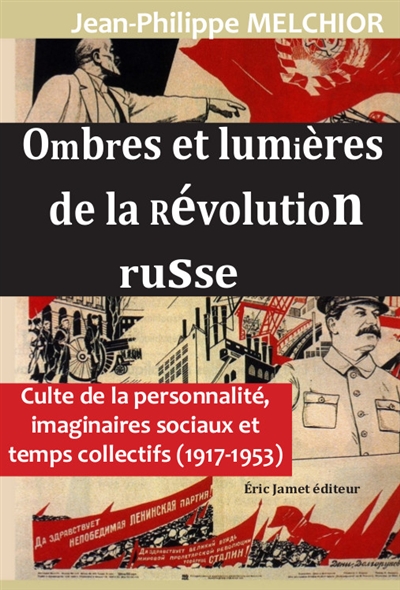 Ombres et lumières de la révolution russe : culte de la personalité, imaginaires sociaux et temps collectifs (1917-1953)