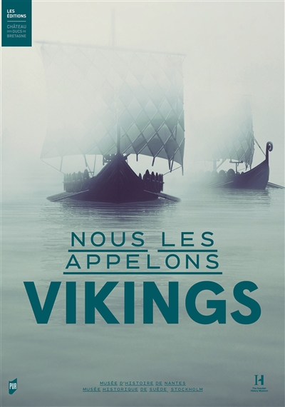 Nous les appelons Vikings : [exposition], Musée d'histoire de Nantes, [16 juin-18 novembre 2018]
