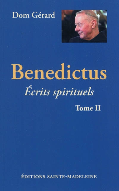 Benedictus : écrits spirituels. tome II