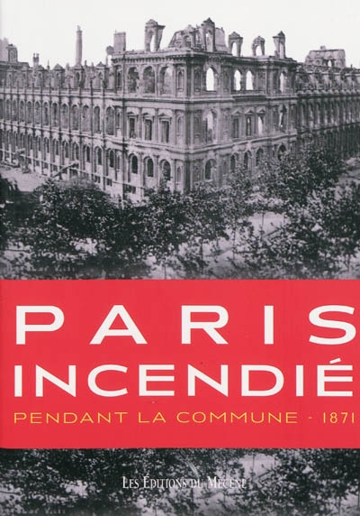 Paris incendié : Paris sous la Commune