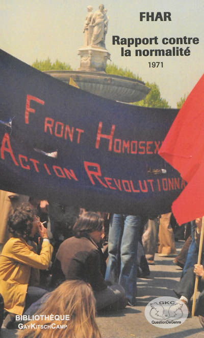 Rapport contre la normalité : le Front homosexuel d'action révolutionnaire rassemble les pièces de son dossier d'accusation : simple révolte ou début d'une révolution ?