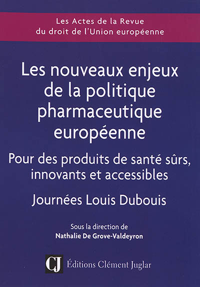 Les nouveaux enjeux de la politique pharmaceutique de l'Union européenne : pour des produits de santé sûrs, innovants et accessibles