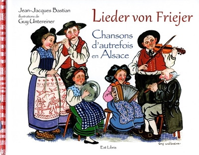 Lieder von Friejer : chansons d'autrefois en Alsace