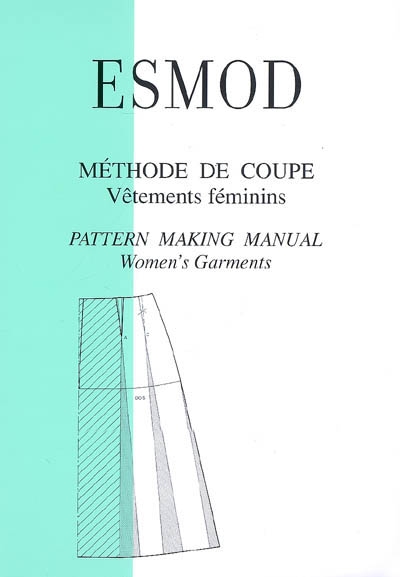 Méthode de coupe : vêtements féminins = Pattern making manual : women's garments