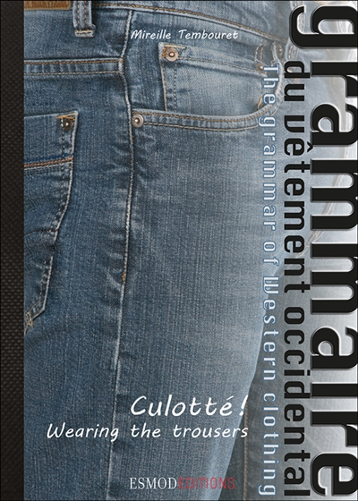 Grammaire du vêtement occidental = The grammar of western clothing. 2 , Culotté ! = Wearing the trousers