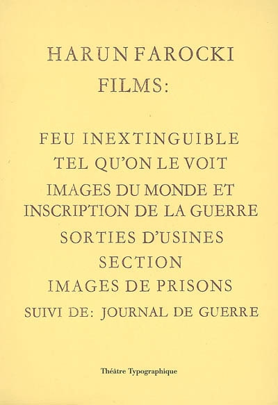 Films : "Feu inextinguible", "Tel qu'on le voit", "Images du monde et inscription de la guerre", "Sorties d'usines", "Section", "Images de prison" ; suivi de Journal de guerre...