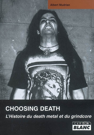 Choosing death : l'histoire du death metal et du grindcore