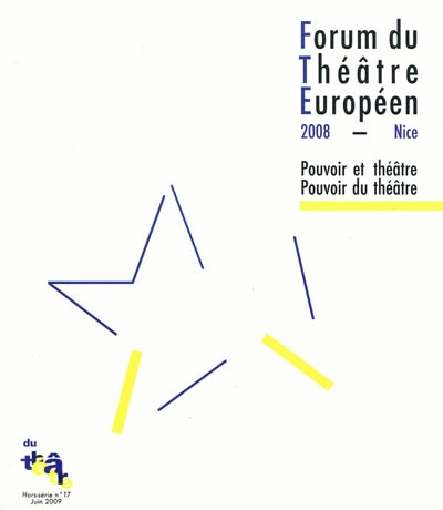 fForum du théâtre européen, Nice, 2008 : pouvoir et théâtre, pouvoir du théâtre