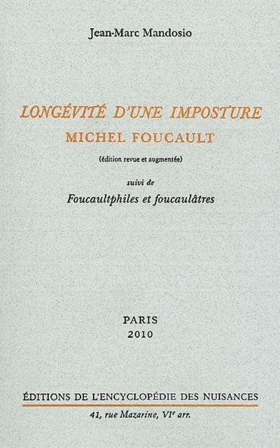 Longévité d'une imposture, Michel Foucault ; suivi de Foucaultphiles et foucaulâtres