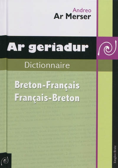 Ar geriadur : dictionnaire breton-français, français-breton