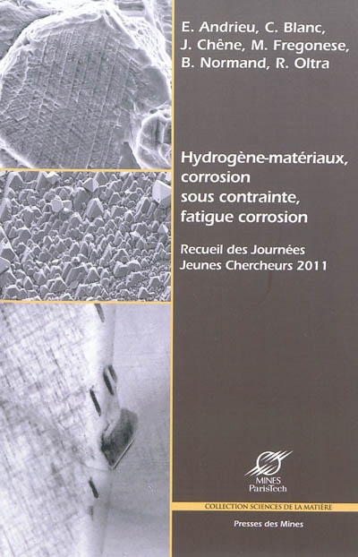 Hydrogène-matériaux, corrosion sous contrainte, fatigue corrosion : recueil des Journées Jeunes Chercheurs 2011 [Lyon, 11-12 juillet 2011]