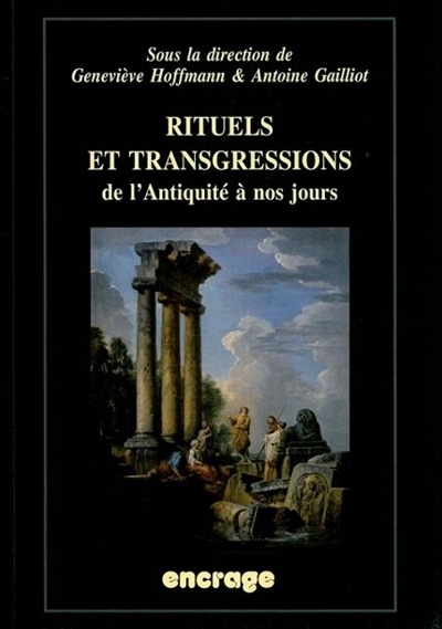 Rituels et transgressions de l'Antiquité à nos jours : actes du colloque, Amiens, 23-25 janvier 2008