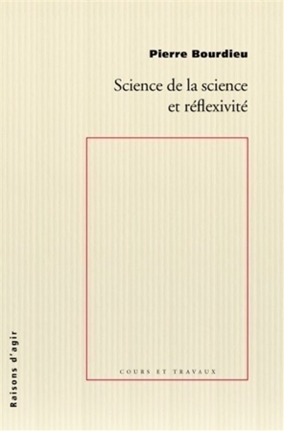 Science de la science et réflexivité : cours du Collège de France (2000-2001)