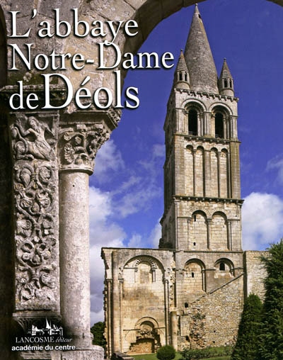 L'abbaye Notre-Dame de Déols, Indre : réédition de l'étude de Jean Hubert "L'abbatiale Notre-Dame de Déols"...