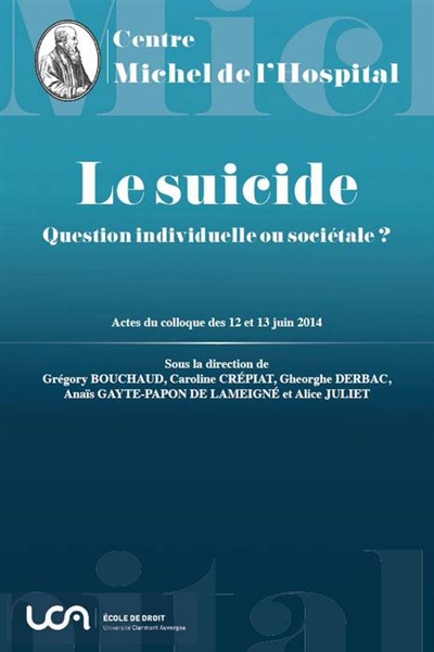 Le suicide, question individuelle ou sociétale ? : actes du colloque des 12 et 13 juin 2014