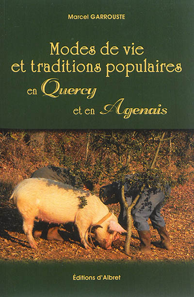 Modes de vie et traditions populaires en Quercy et en Agenais