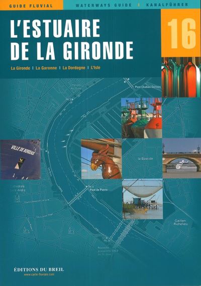 L'estuaire de la Gironde : la Gironde, la Garonne, le Canal de Garonne, la Dordogne, l'Isle ;