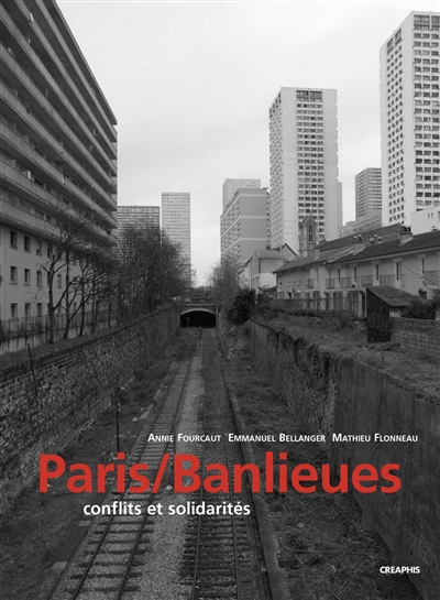 Paris-Banlieues : conflits et solidarités : historiographie, anthologie, chronologie, 1788-2006