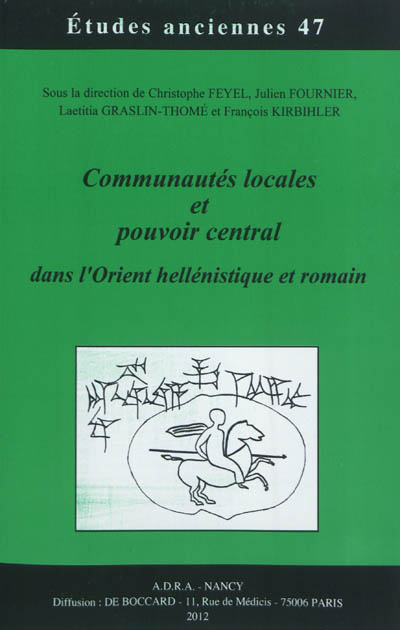 Communautés locales et pouvoir central dans l'Orient hellénistique et romain : [actes du colloque tenu à Nancy, 3-5 juin 2010]