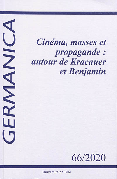 Germanica. . 66 , Cinéma, masses et propagande : autour de Kracauer et Benjamin