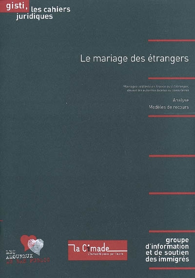 Le mariage des étrangers : mariages célébrés en France ou à l'étranger devant les autorités locales ou consulaires : analyse, modèles de recours
