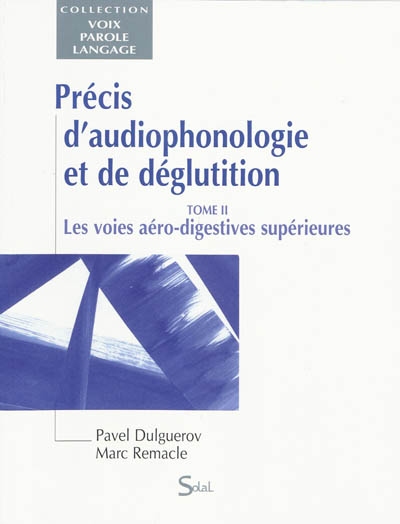 Précis d'audiophonologie et de déglutition. 2 : les voies aéro-digestives supérieures