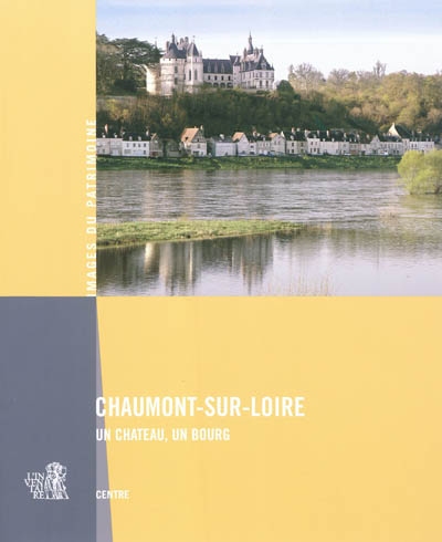Chaumont-sur-Loire : un château, un bourg