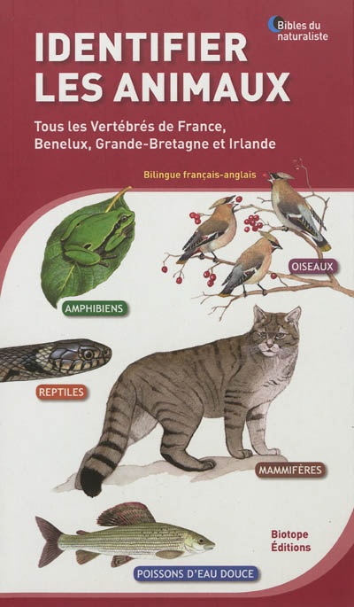 Identifier les animaux : tous les vertébrés de France, Benelux, Grande-Bretagne et Irlande