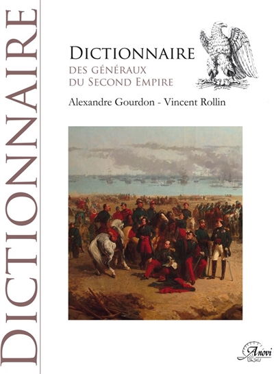 Dictionnaire biographique des généraux du Second Empire : 1851-1870