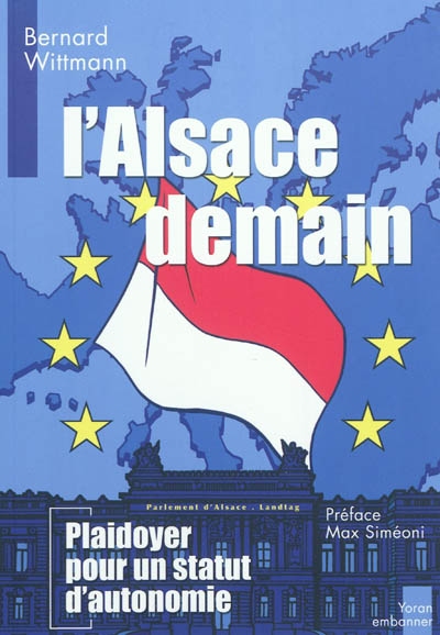L'Alsace demain : plaidoyer pour un statut d'autonomie