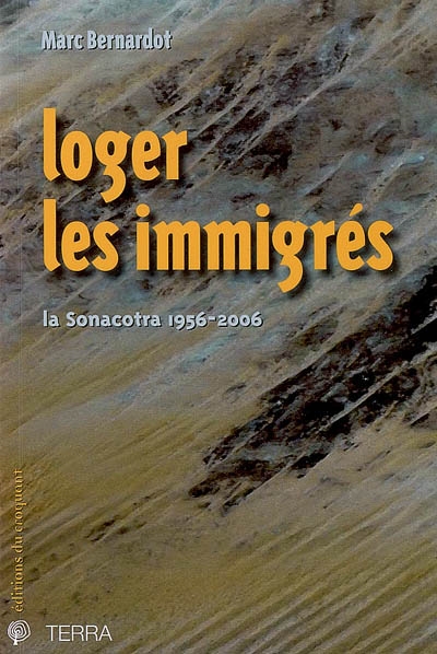 Loger les immigrés : la Sonacotra, 1956-2006