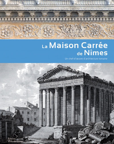 La maison carrée de Nîmes : un chef-d'oeuvre d'architecture romaine