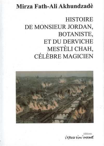 Histoire de monsieur Jordan, botaniste, et du derviche Mestèli Chah, célèbre magicien : 1850