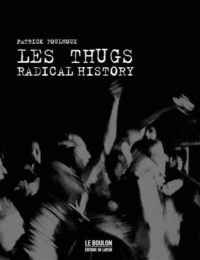 Les Thugs : radical history