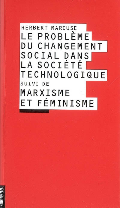 Le problème du changement social dans la société technologique ; suivi de : Marxisme et féminisme