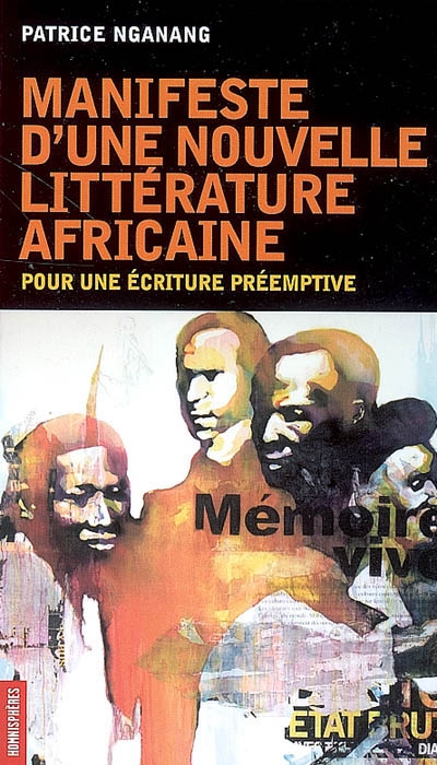 Manifeste d'une nouvelle littérature africaine : pour une écriture préemptive